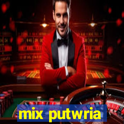 mix putwria